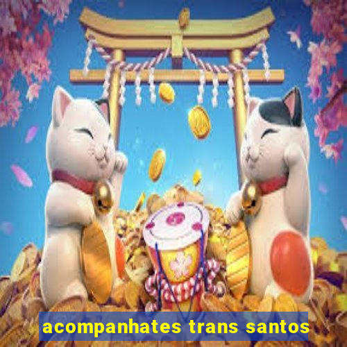 acompanhates trans santos